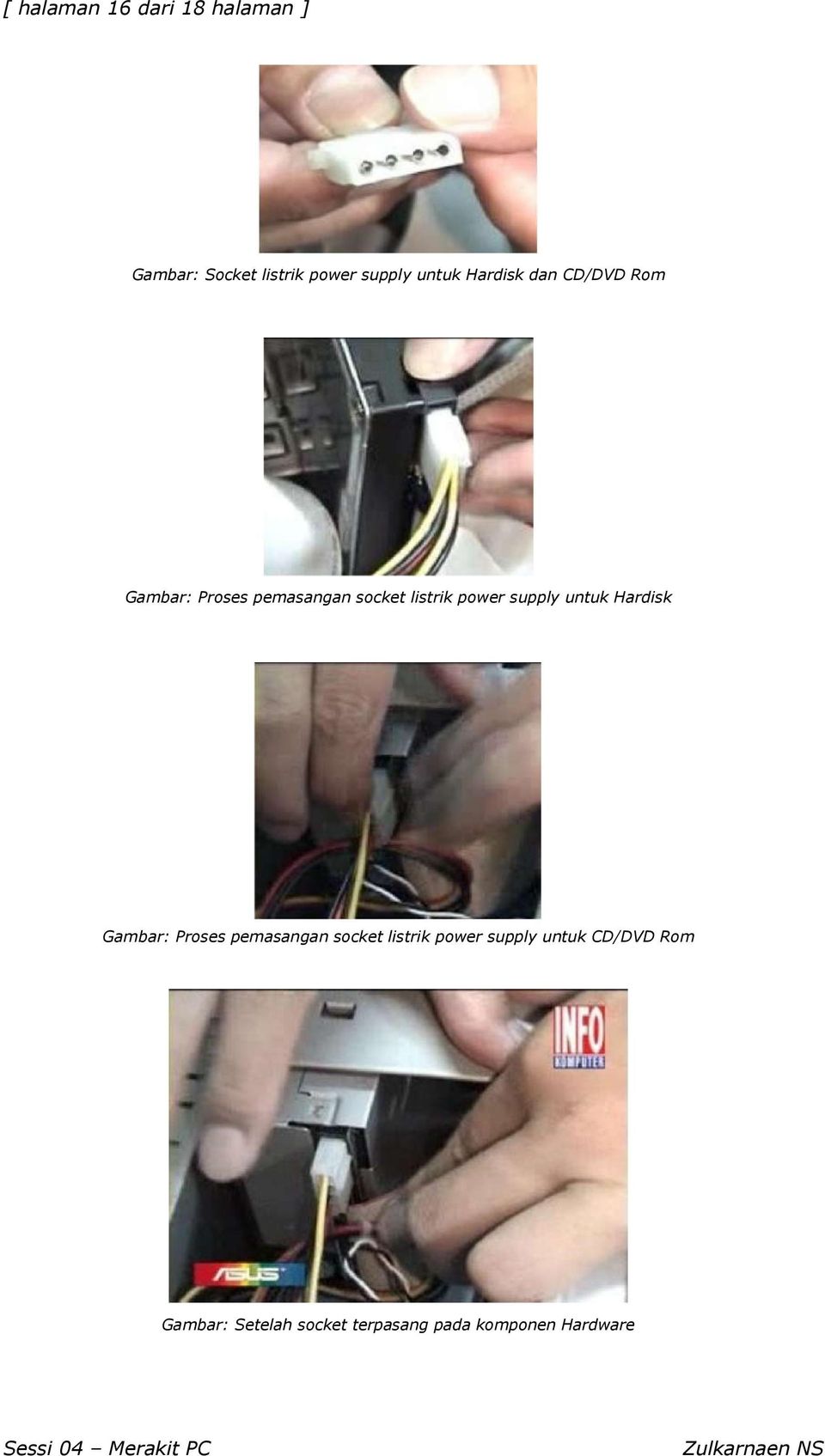 supply untuk Hardisk Gambar: Proses pemasangan socket listrik power