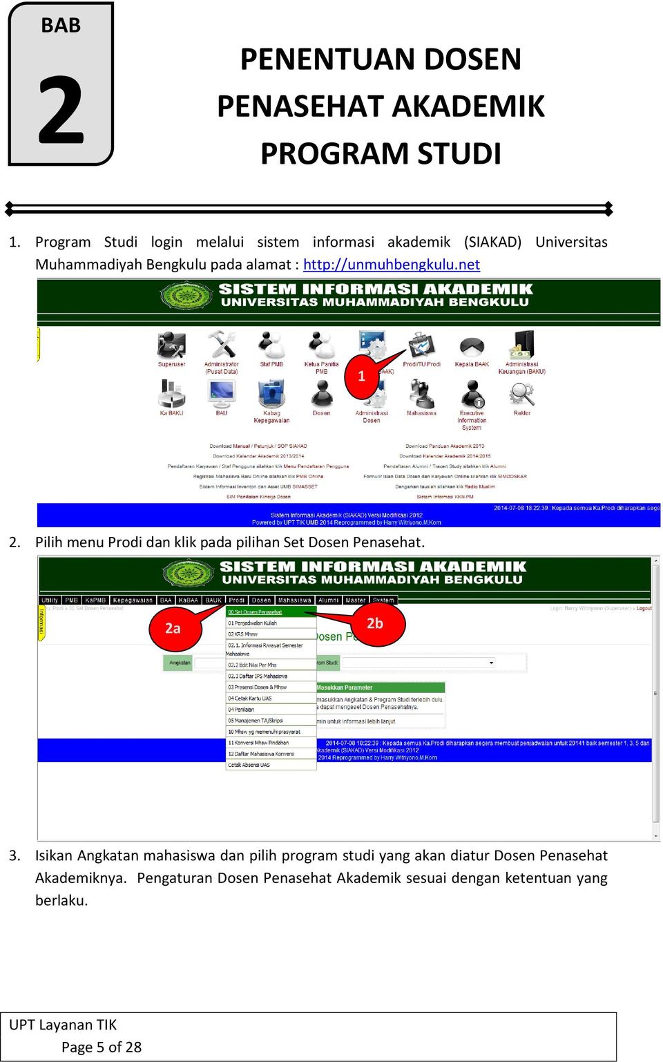 http://unmuhbengkulu.net 1 2. Pilih menu Prodi dan klik pada pilihan Set Dosen Penasehat. 2a 2b 3.