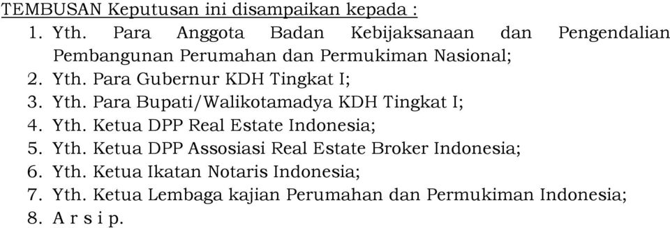 Para Gubernur KDH Tingkat I; 3. Yth. Para Bupati/Walikotamadya KDH Tingkat I; 4. Yth. Ketua DPP Real Estate Indonesia; 5.