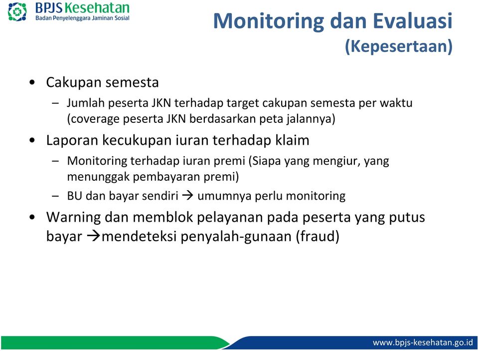 Monitoring terhadap iuran premi (Siapa yang mengiur, yang menunggak pembayaran premi) BU dan bayar sendiri
