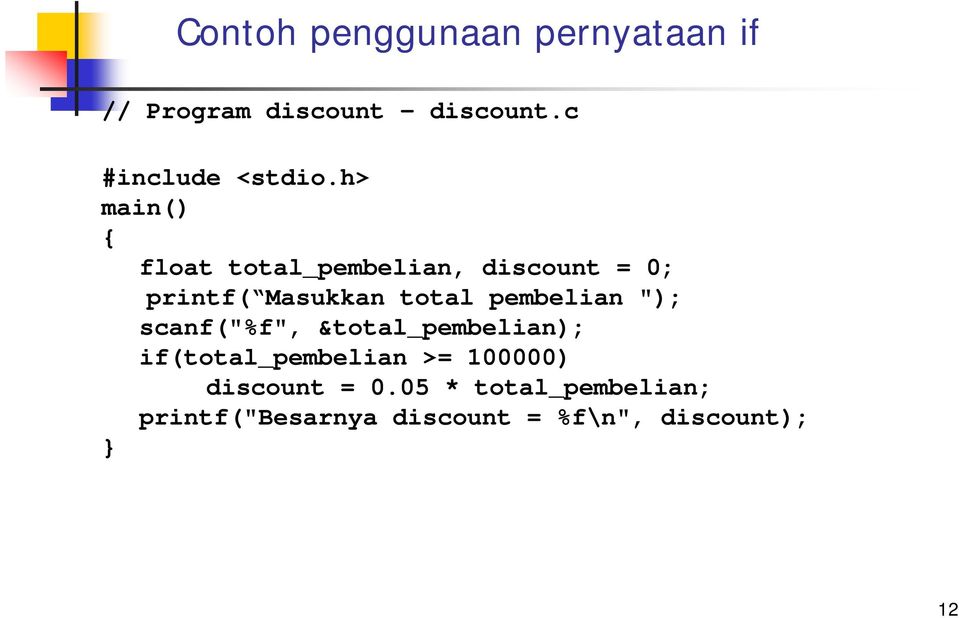 h> main() { float total_pembelian, discount = 0; printf( Masukkan total