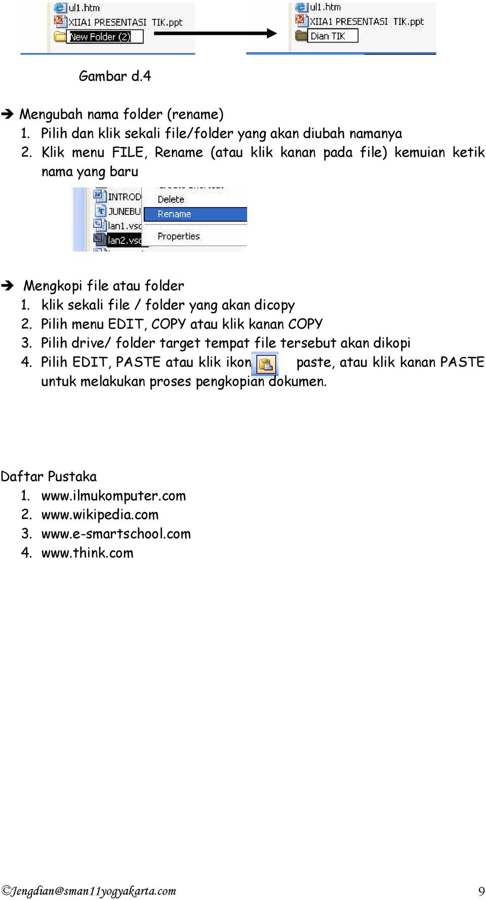 klik sekali file / folder yang akan dicopy 2. Pilih menu EDIT, COPY atau klik kanan COPY 3.