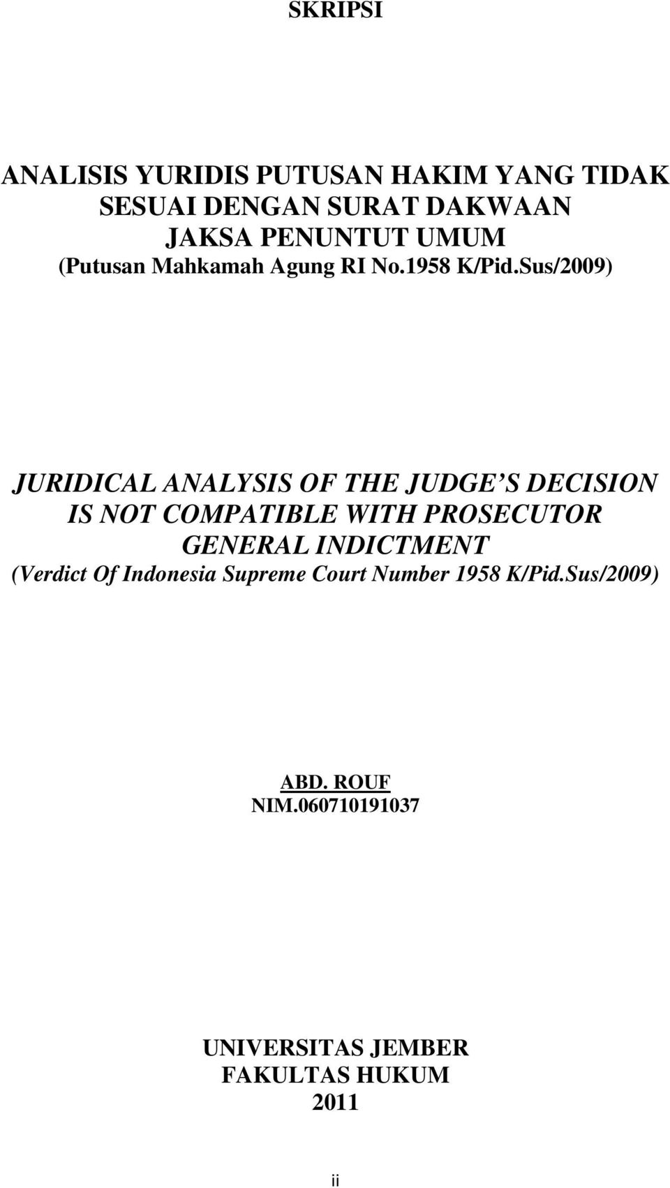 Sus/2009) JURIDICAL ANALYSIS OF THE JUDGE S DECISION IS NOT COMPATIBLE WITH PROSECUTOR GENERAL