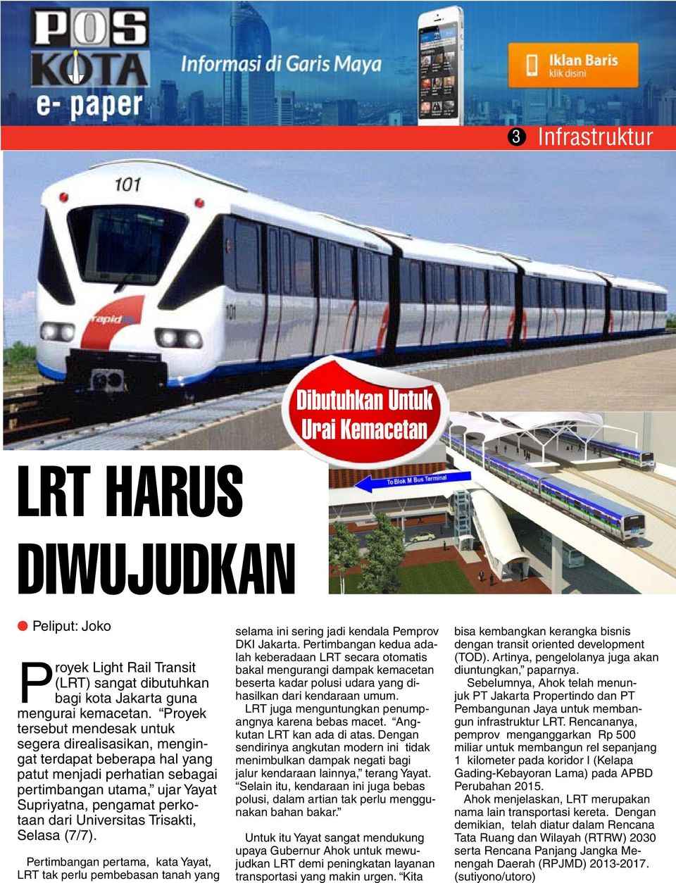 Universitas Trisakti, Selasa (7/7). Pertimbangan pertama, kata Yayat, LRT tak perlu pembebasan tanah yang selama ini sering jadi kendala Pemprov DKI Jakarta.