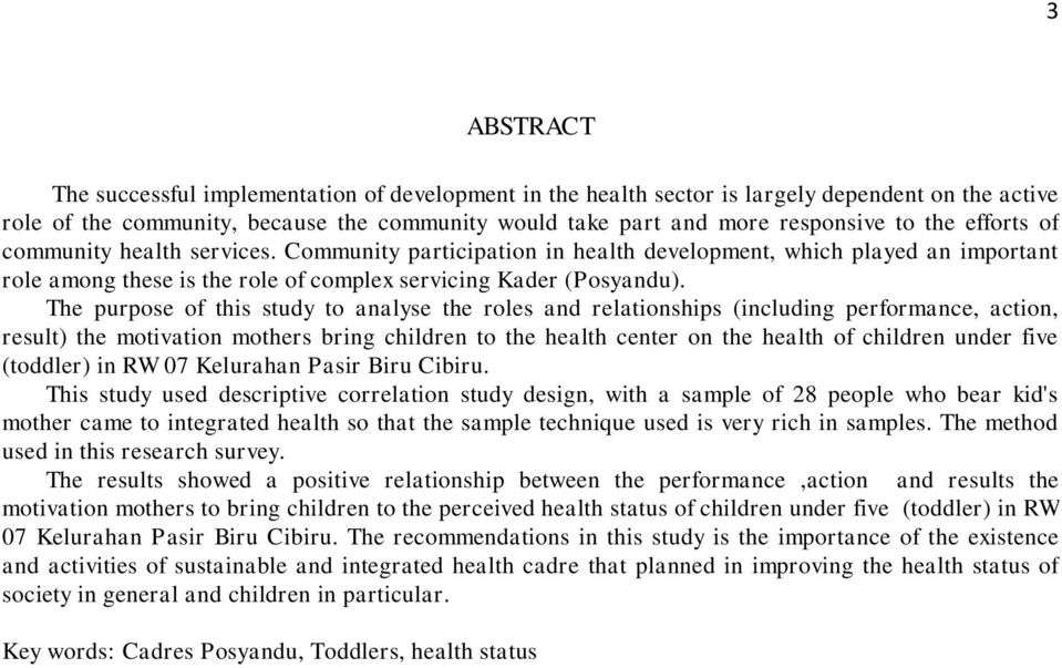 The purpose of this study to analyse the roles and relationships (including performance, action, result) the motivation mothers bring children to the health center on the health of children under