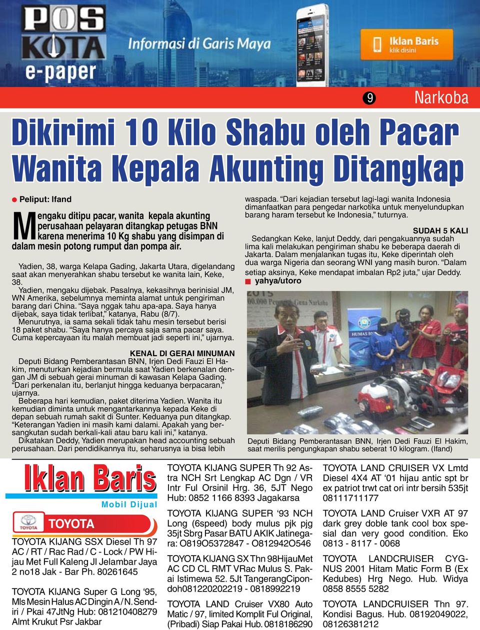 Yadien, 38, warga Kelapa Gading, Jakarta Utara, digelandang saat akan menyerahkan shabu tersebut ke wanita lain, Keke, 38 Ẏadien, mengaku dijebak.