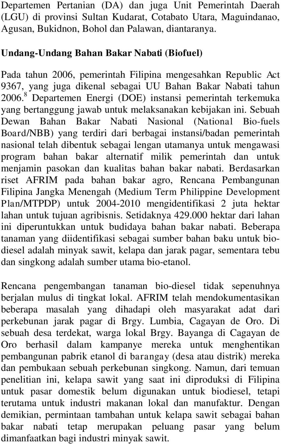 8 Departemen Energi (DOE) instansi pemerintah terkemuka yang bertanggung jawab untuk melaksanakan kebijakan ini.
