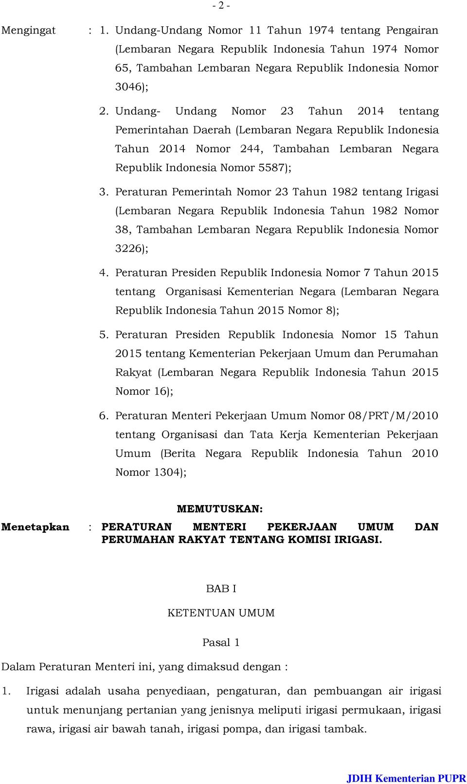 Peraturan Pemerintah Nomor 23 Tahun 1982 tentang Irigasi (Lembaran Negara Republik Indonesia Tahun 1982 Nomor 38, Tambahan Lembaran Negara Republik Indonesia Nomor 3226); 4.