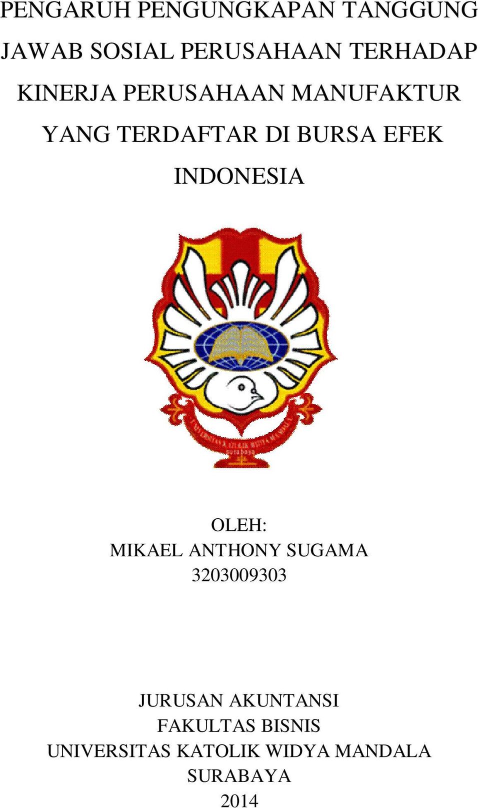 INDONESIA OLEH: MIKAEL ANTHONY SUGAMA 3203009303 JURUSAN