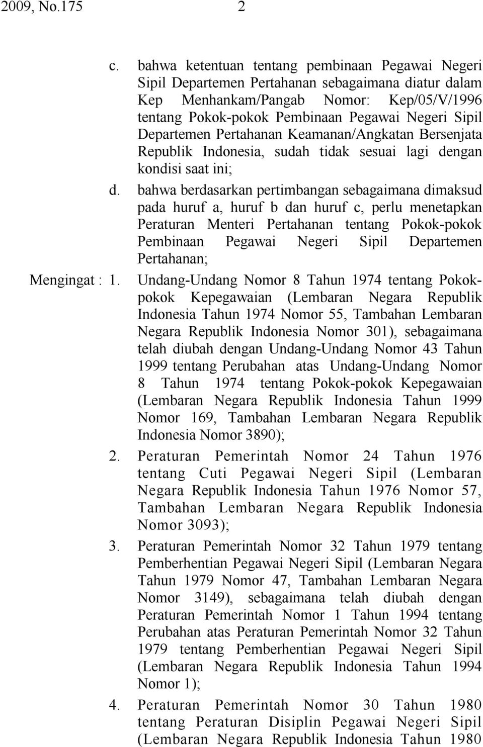 Departemen Pertahanan Keamanan/Angkatan Bersenjata Republik Indonesia, sudah tidak sesuai lagi dengan kondisi saat ini; d.