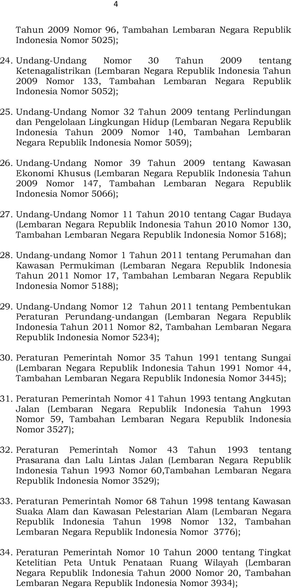 Undang-Undang Nomor 32 Tahun 2009 tentang Perlindungan dan Pengelolaan Lingkungan Hidup (Lembaran Negara Republik Indonesia Tahun 2009 Nomor 140, Tambahan Lembaran Negara Republik Indonesia Nomor