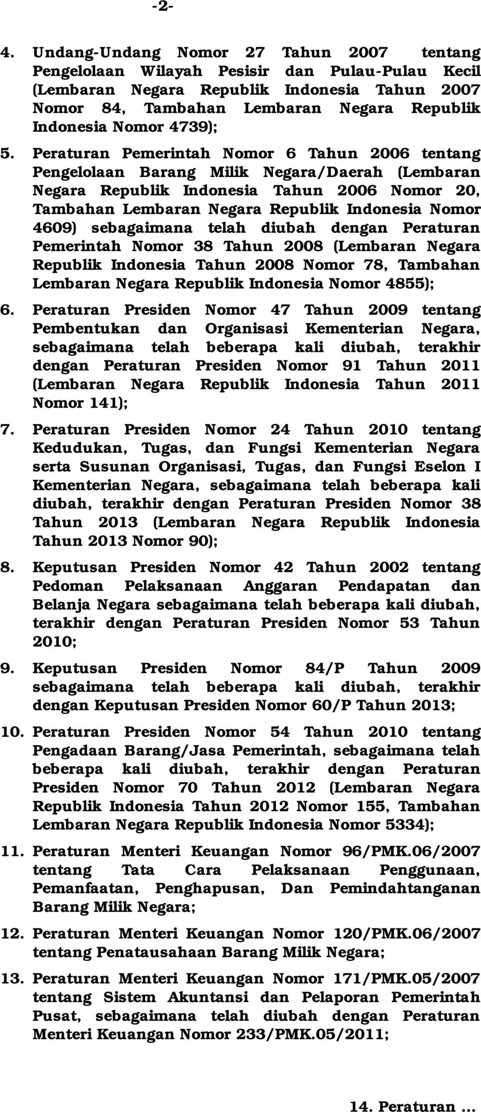 Peraturan Pemerintah Nomor 6 Tahun 2006 tentang Pengelolaan Barang Milik Negara/Daerah (Lembaran Negara Republik Indonesia Tahun 2006 Nomor 20, Tambahan Lembaran Negara Republik Indonesia Nomor 4609)