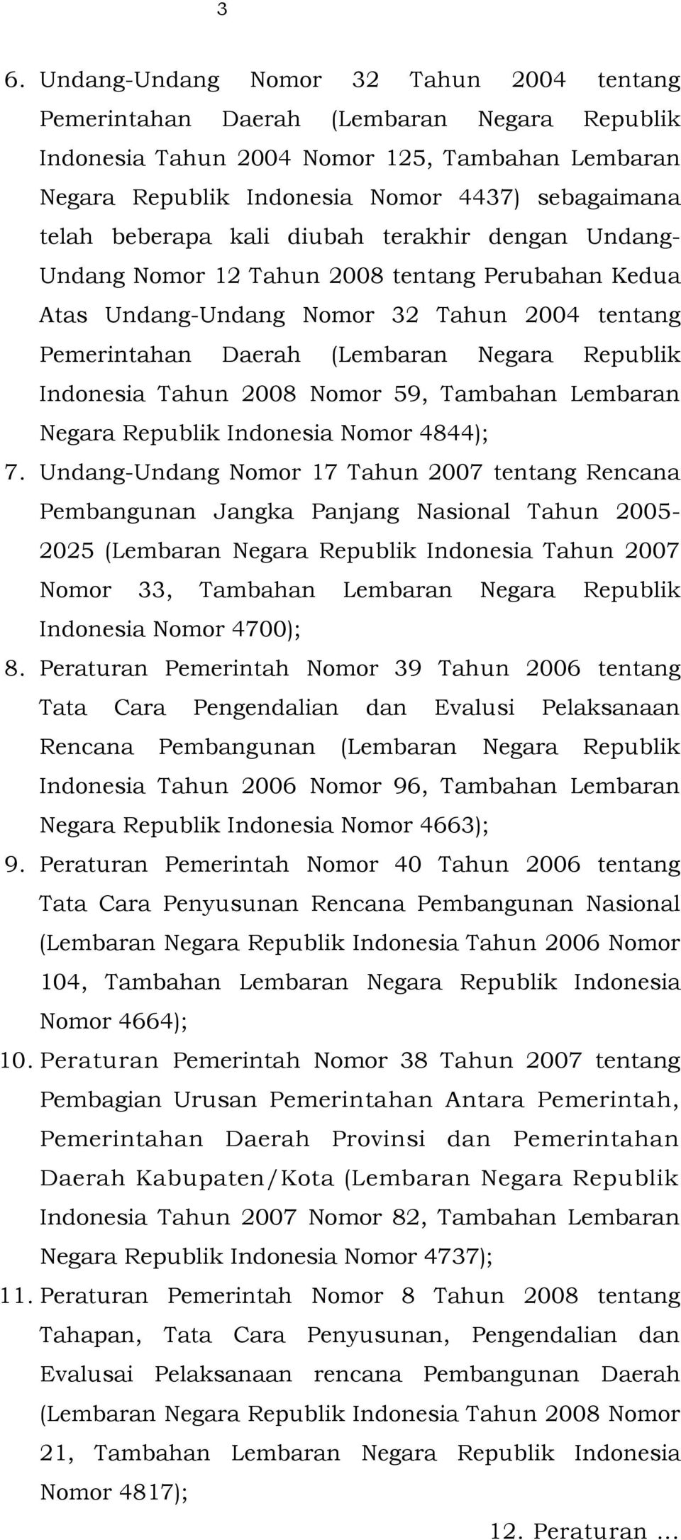 Tahun 2008 Nomor 59, Tambahan Lembaran Negara Republik Indonesia Nomor 4844); 7.