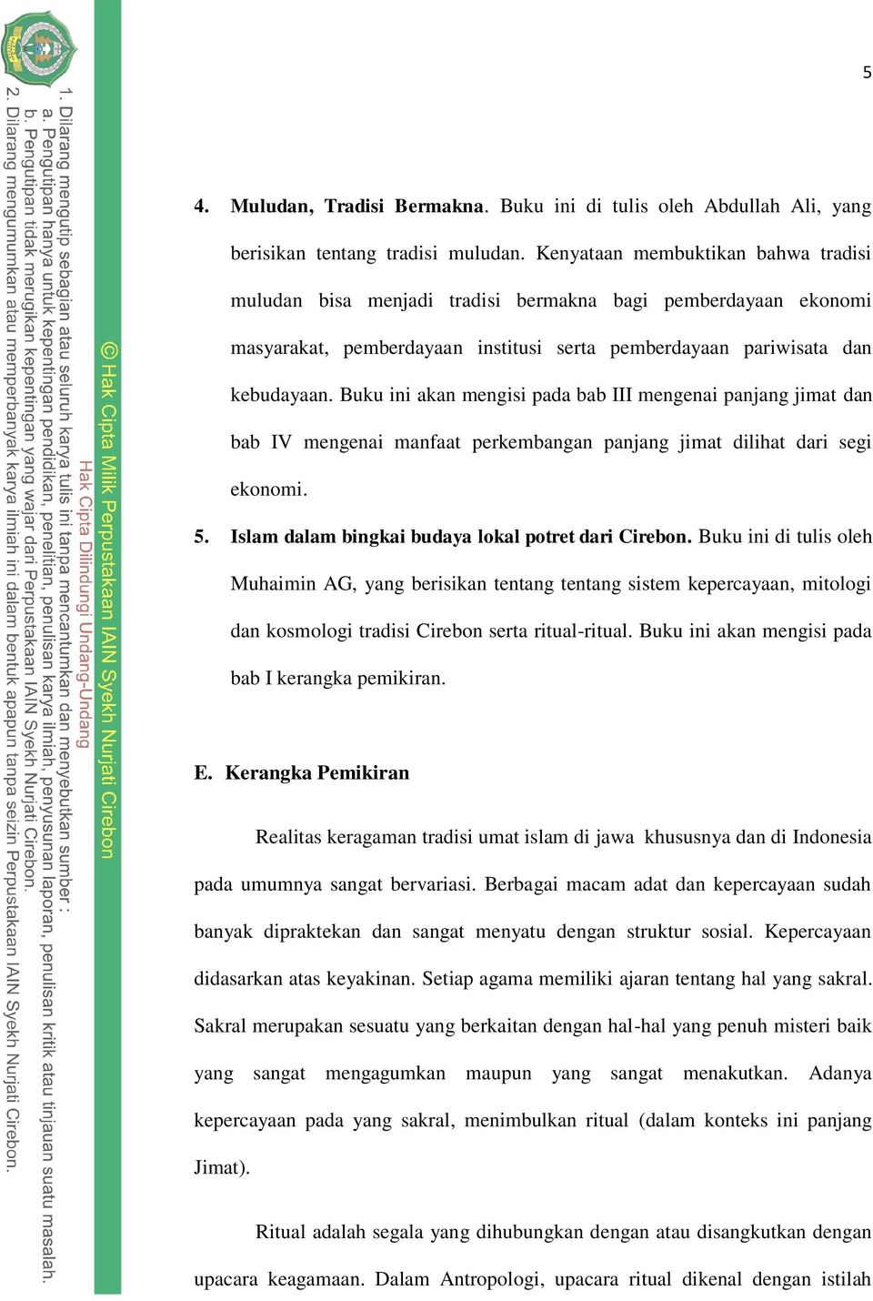 Buku ini akan mengisi pada bab III mengenai panjang jimat dan bab IV mengenai manfaat perkembangan panjang jimat dilihat dari segi ekonomi. 5. Islam dalam bingkai budaya lokal potret dari Cirebon.