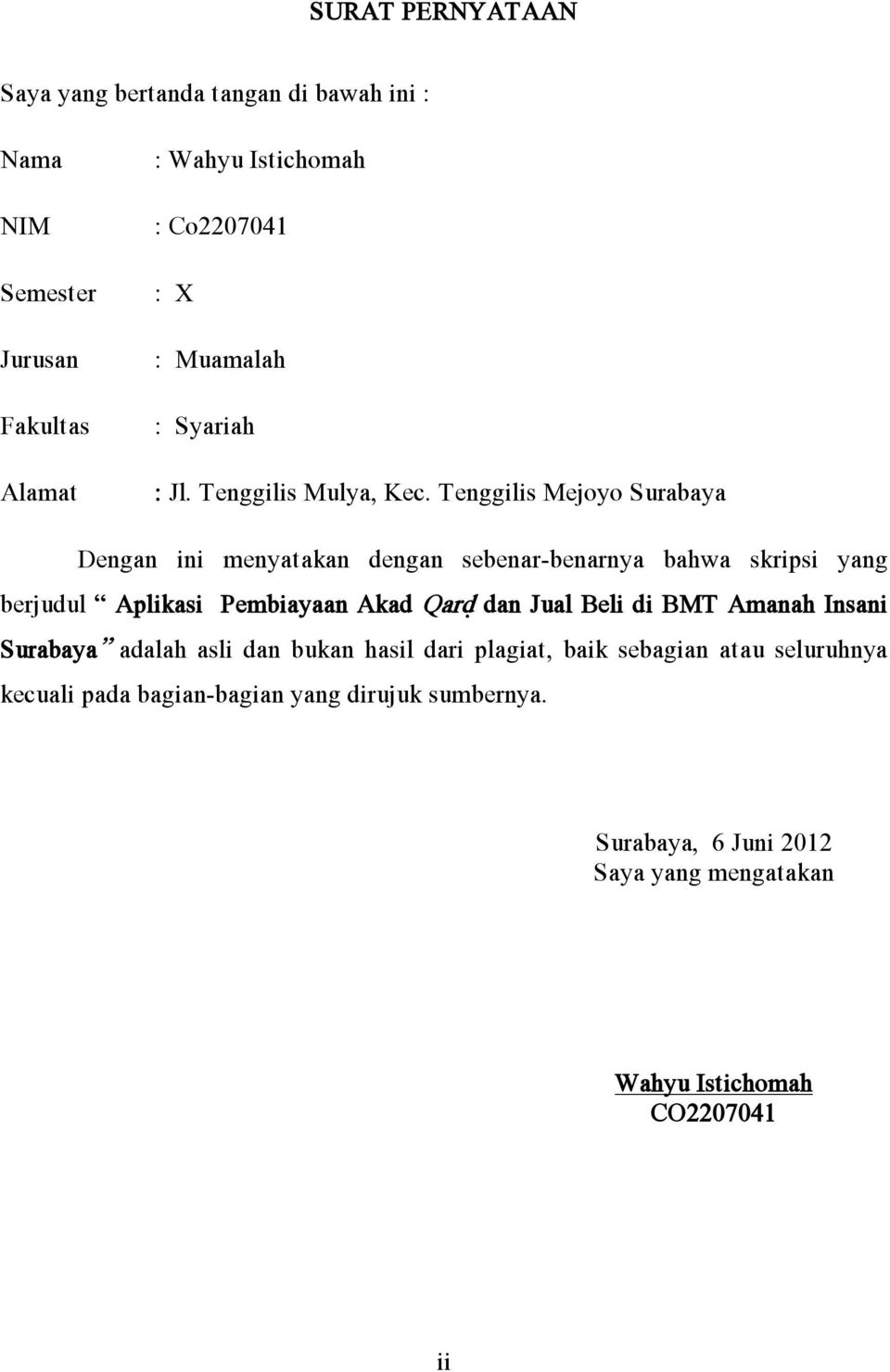 Tenggilis Mejoyo Surabaya Dengan ini menyatakan dengan sebenar-benarnya bahwa skripsi yang berjudul Aplikasi Pembiayaan Akad Qard} dan