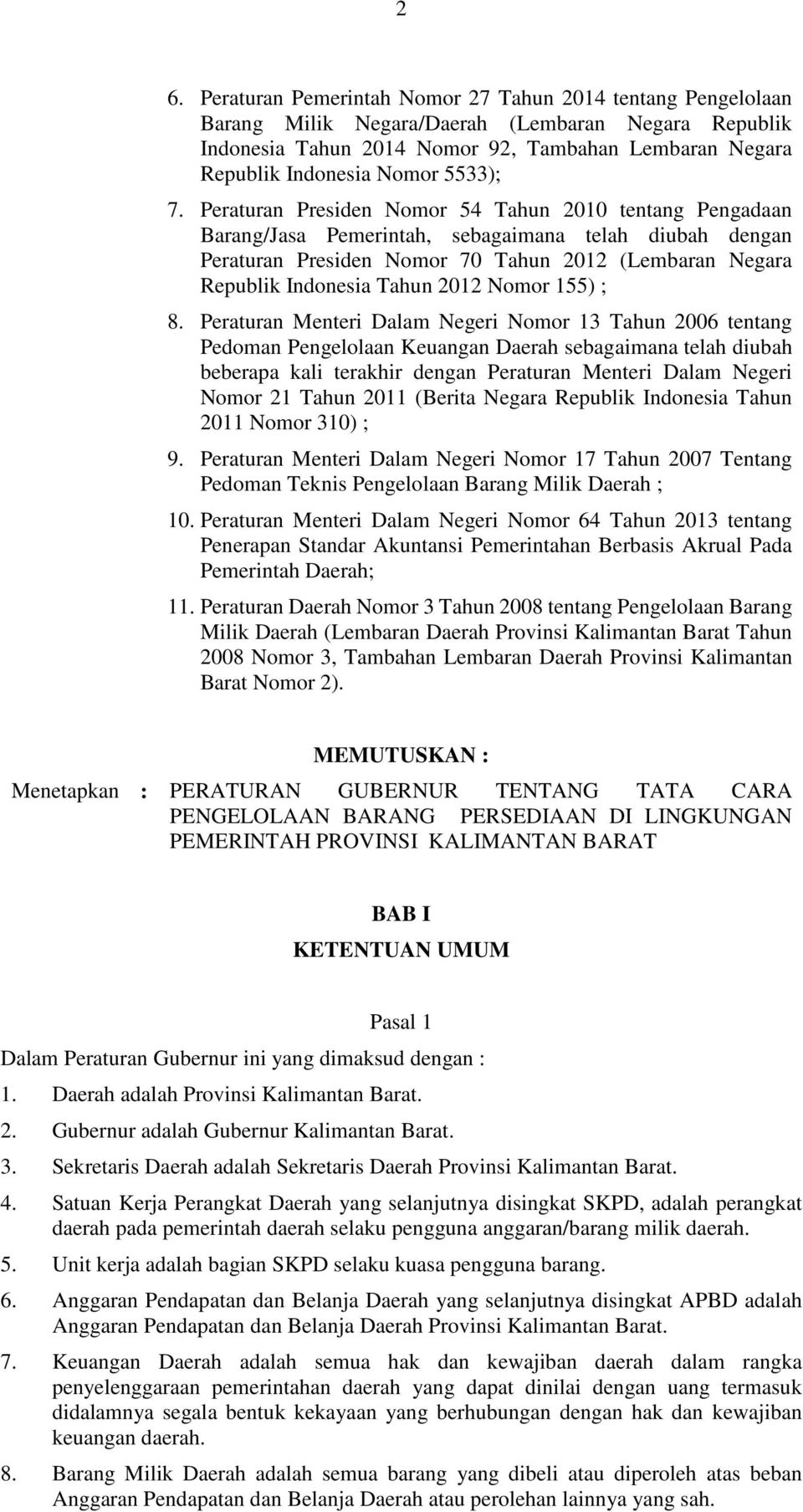 Peraturan Presiden Nomor 54 Tahun 2010 tentang Pengadaan Barang/Jasa Pemerintah, sebagaimana telah diubah dengan Peraturan Presiden Nomor 70 Tahun 2012 (Lembaran Negara Republik Indonesia Tahun 2012