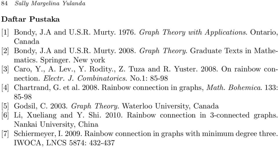 1: 85-98 [4] Chartrand, G. et al. 2008. Rainbow connection in graphs, Math. Bohemica. 133: 85-98 [5] Godsil, C. 2003. Graph Theory.