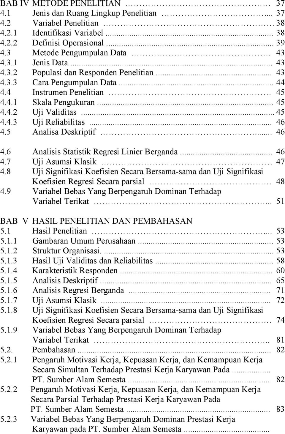 .. 46 4.5 Analisa Deskriptif... 46 4.6 Analisis Statistik Regresi Linier Berganda... 46 4.7 Uji Asumsi Klasik 47 4.