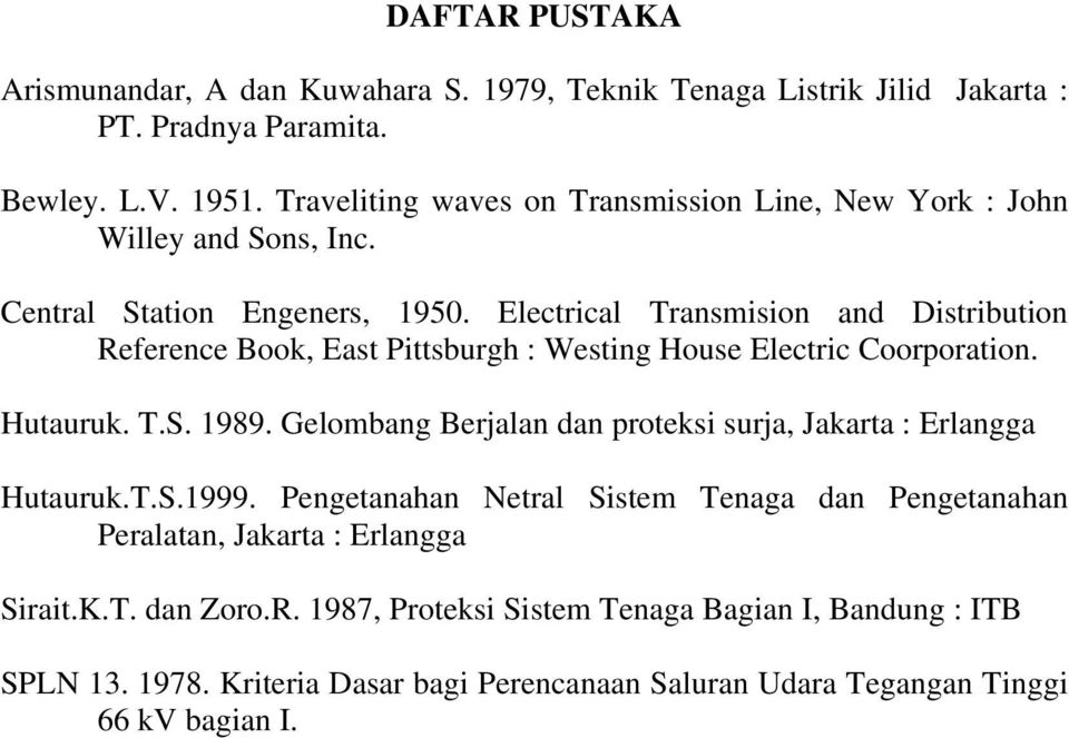 Electrical Transmision and Distribution Reference Book, East Pittsburgh : Westing House Electric Coorporation. Hutauruk. T.S. 1989.