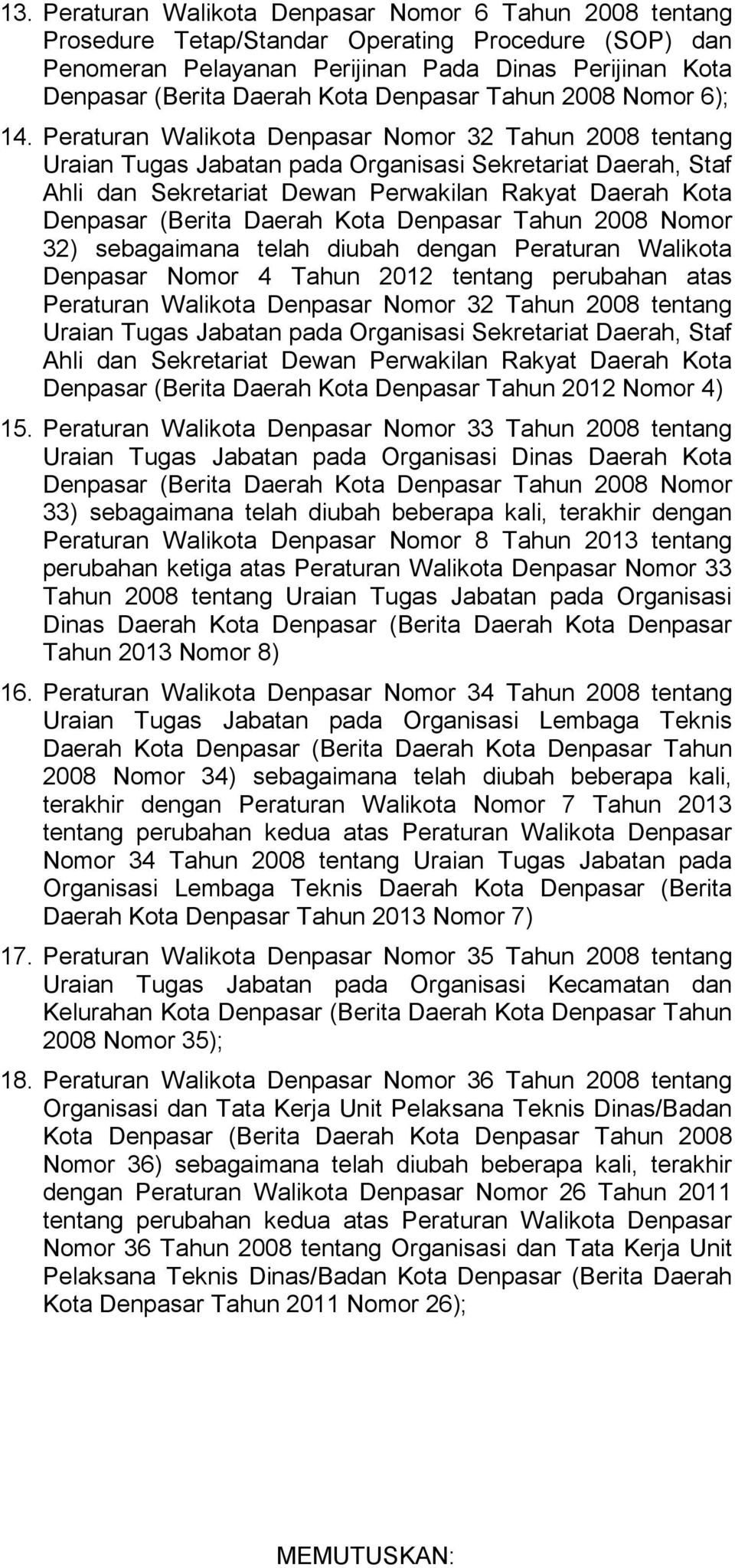 Peraturan Walikota Denpasar Nomor 32 Tahun 2008 tentang Uraian Tugas Jabatan pada Organisasi Sekretariat Daerah, Staf Ahli dan Sekretariat Dewan Perwakilan Rakyat Daerah Kota Denpasar (Berita Daerah