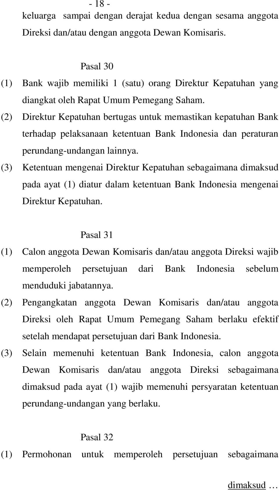 (2) Direktur Kepatuhan bertugas untuk memastikan kepatuhan Bank terhadap pelaksanaan ketentuan Bank Indonesia dan peraturan perundang-undangan lainnya.