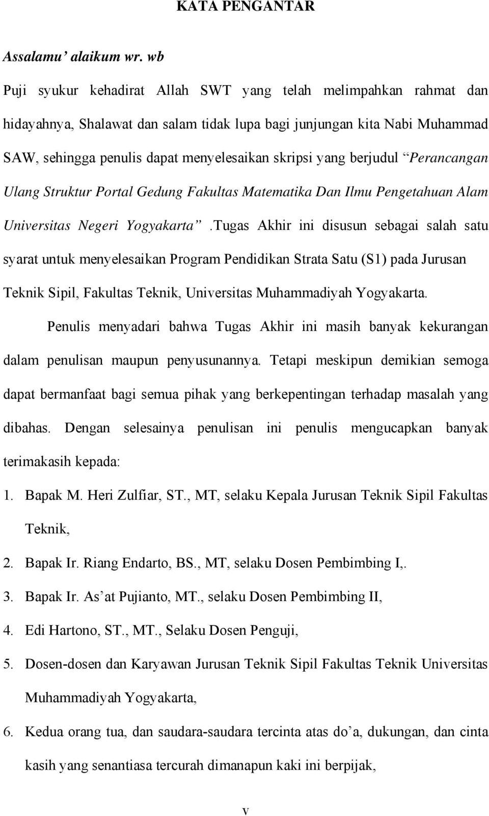 berjudul Perancangan Ulang Struktur Portal Gedung Fakultas Matematika Dan Ilmu Pengetahuan Alam Universitas Negeri Yogyakarta.