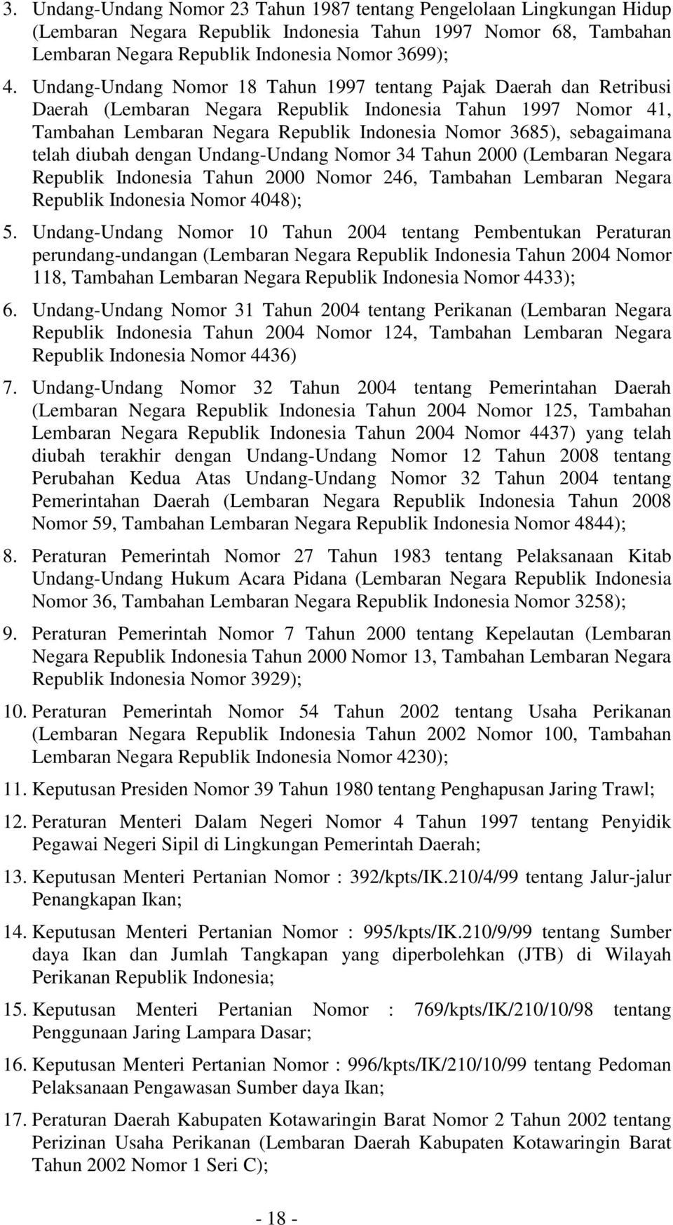 sebagaimana telah diubah dengan Undang-Undang Nomor 34 Tahun 2000 (Lembaran Negara Republik Indonesia Tahun 2000 Nomor 246, Tambahan Lembaran Negara Republik Indonesia Nomor 4048); 5.