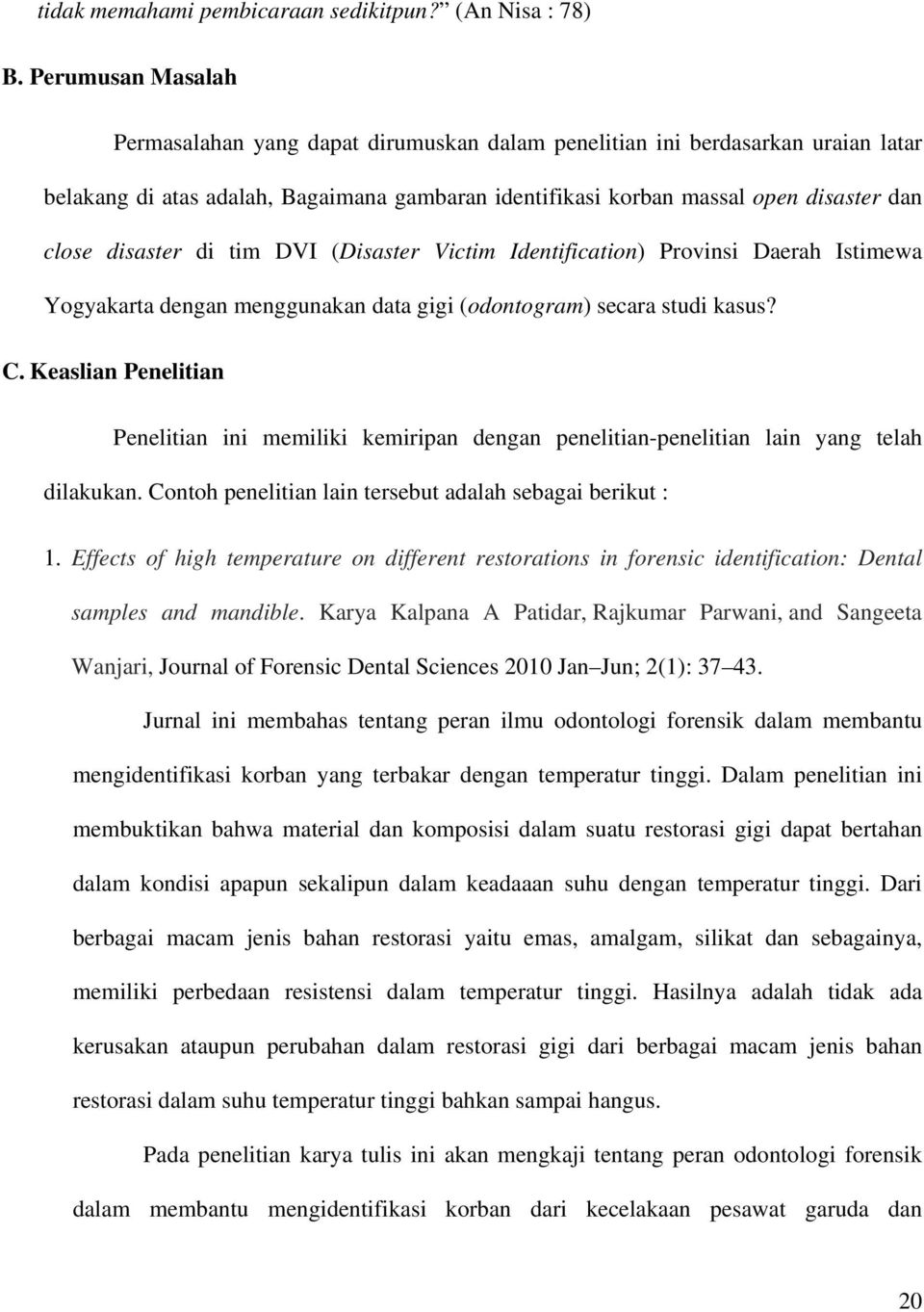 disaster di tim DVI (Disaster Victim Identification) Provinsi Daerah Istimewa Yogyakarta dengan menggunakan data gigi (odontogram) secara studi kasus? C.