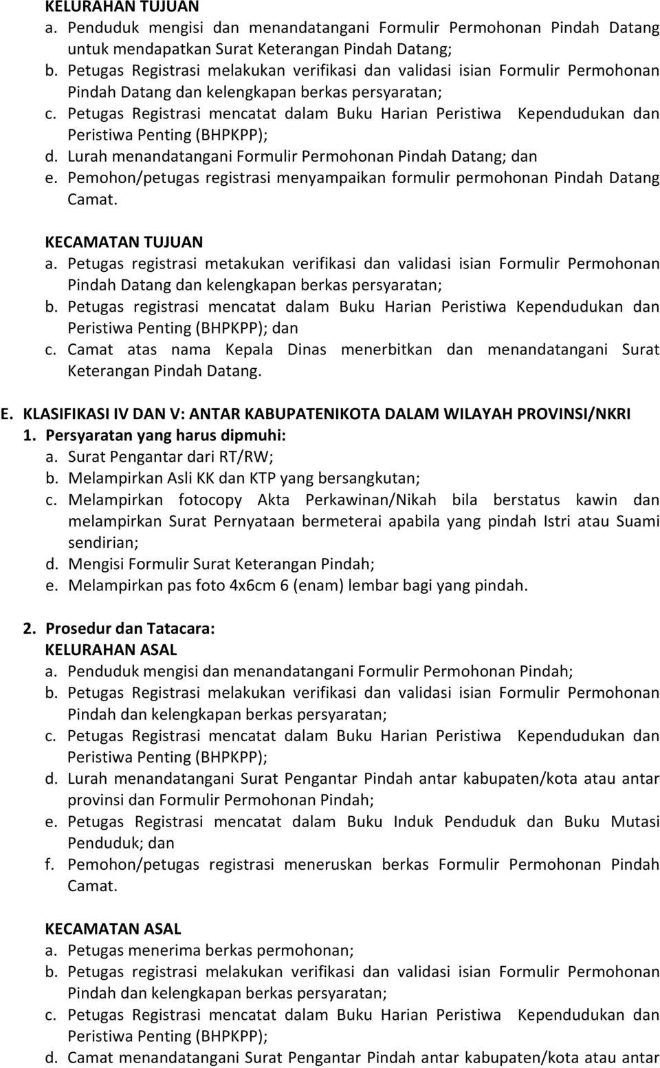 Pemohon/petugas registrasi menyampaikan an Pindah Datang Camat. KECAMATAN TUJUAN a.