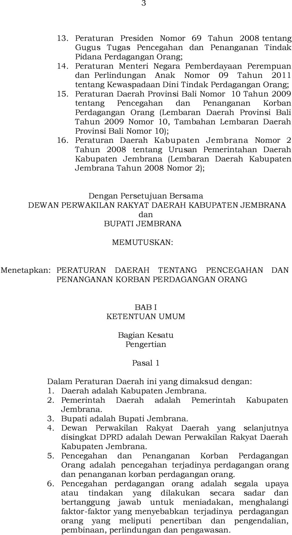 Peraturan Daerah Provinsi Bali Nomor 10 Tahun 2009 tentang Pencegahan dan Penanganan Korban Perdagangan Orang (Lembaran Daerah Provinsi Bali Tahun 2009 Nomor 10, Tambahan Lembaran Daerah Provinsi