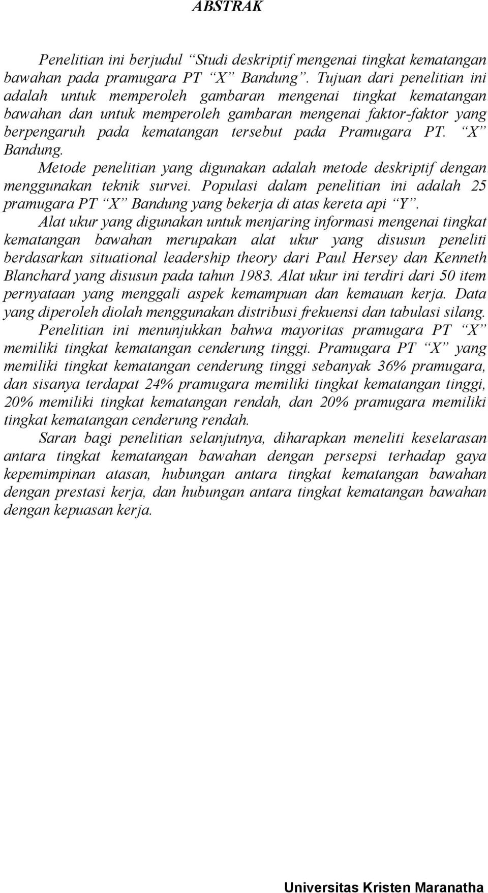 Pramugara PT. X Bandung. Metode penelitian yang digunakan adalah metode deskriptif dengan menggunakan teknik survei.
