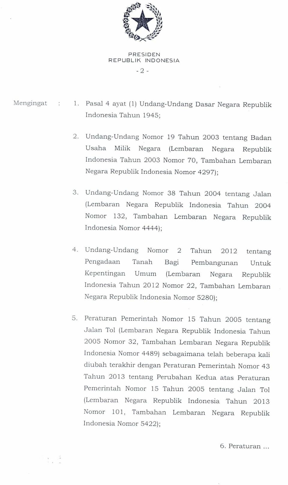 Undang-Undang Nomor 38 Tahun 2004 tentang Jalan (Lembaran Negara Republik Indonesia Tahun 2004 Nomor 132, Tambahan Lembaran Negara Republik Indonesia Nomor 4444); 4.