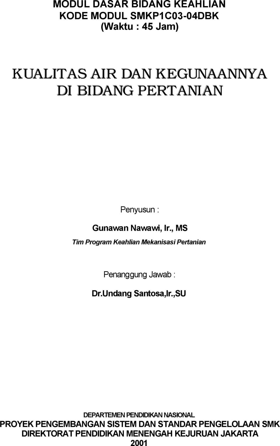 , MS Tim Program Keahlian Mekanisasi Penanggung Jawab : Dr.Undang Santosa,Ir.