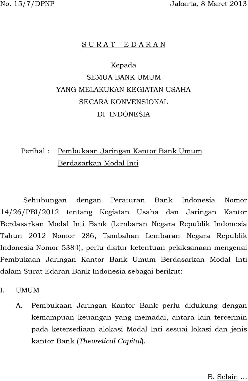 2012 Nomor 286, Tambahan Lembaran Negara Republik Indonesia Nomor 5384), perlu diatur ketentuan pelaksanaan mengenai Pembukaan Jaringan Kantor Bank Umum Berdasarkan Modal Inti dalam Surat Edaran Bank
