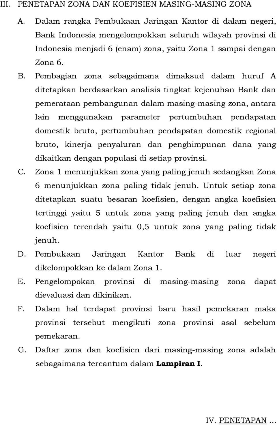 nk Indonesia mengelompokkan seluruh wilayah provinsi di Indonesia menjadi 6 (enam) zona, yaitu Zona 1 sampai dengan Zona 6. B.