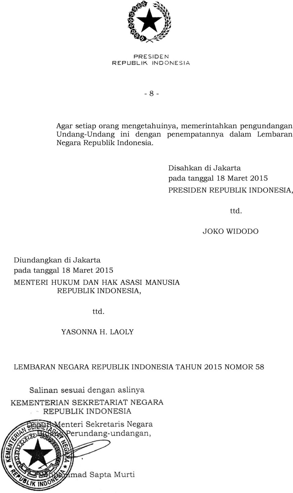 Disahkan di Jakarta pada tanggal 18 Maret 2015 PRESIDEN REPUBLIK INDONESIA, ttd.