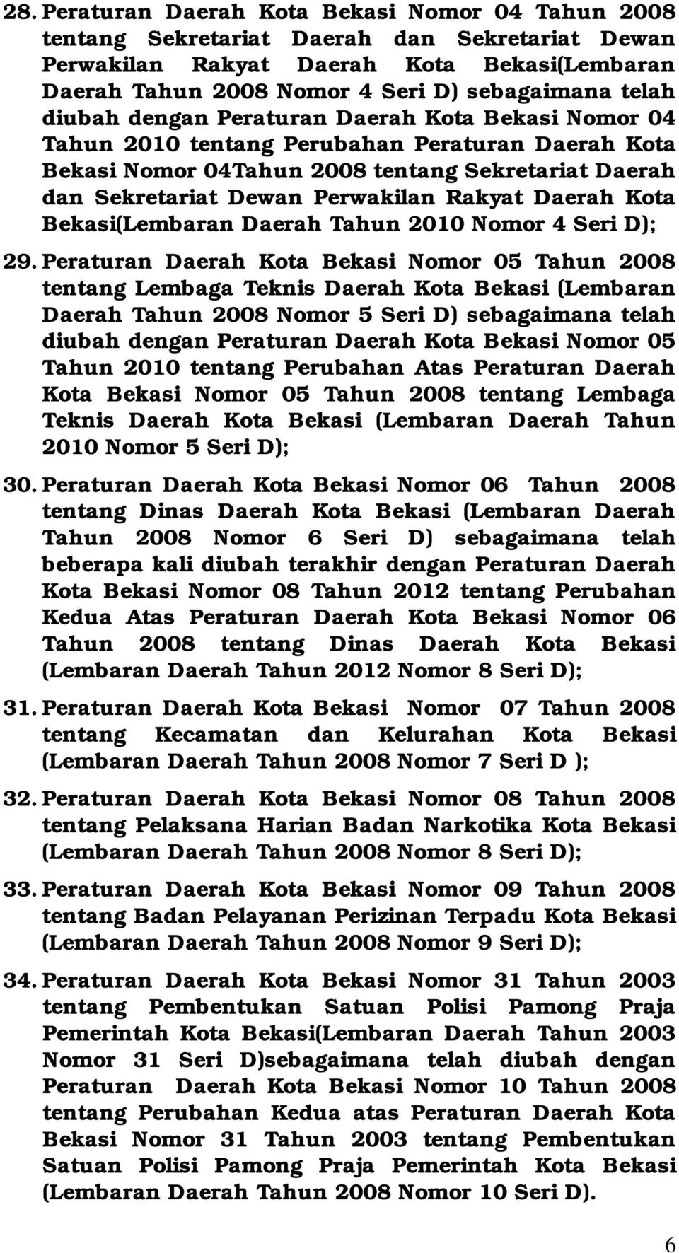 Daerah Kota Bekasi(Lembaran Daerah Tahun 2010 Nomor 4 Seri D); 29.