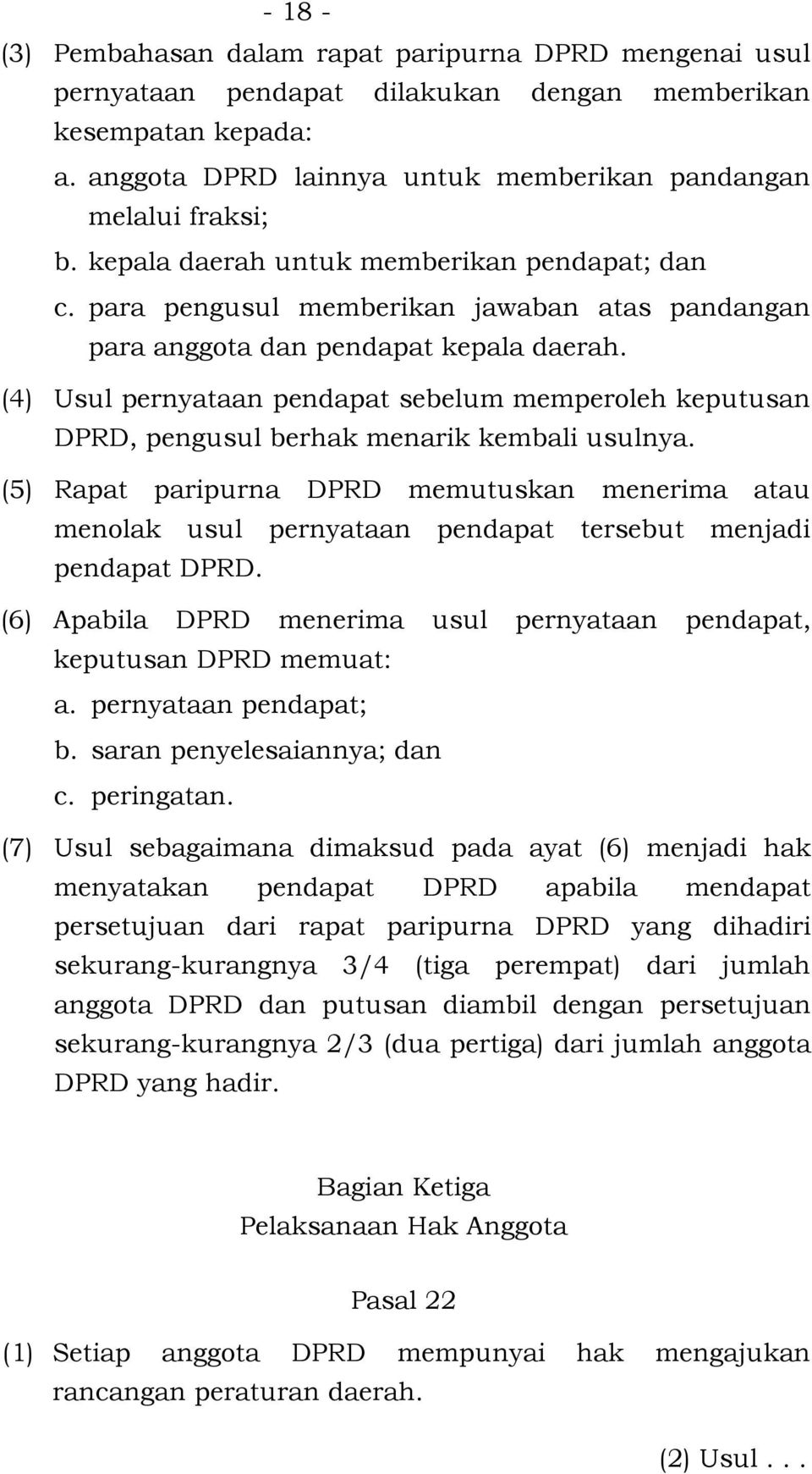 (4) Usul pernyataan pendapat sebelum memperoleh keputusan DPRD, pengusul berhak menarik kembali usulnya.