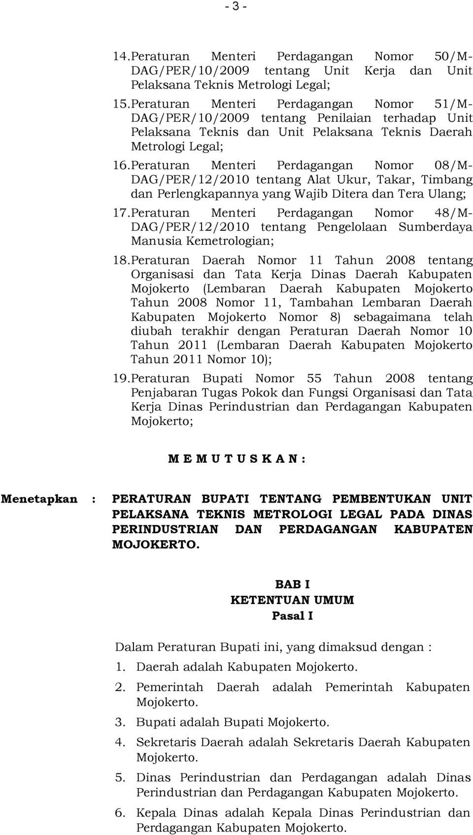 Peraturan Menteri Perdagangan Nomor 08/M- DAG/PER/12/2010 tentang Alat Ukur, Takar, Timbang dan Perlengkapannya yang Wajib Ditera dan Tera Ulang; 17.