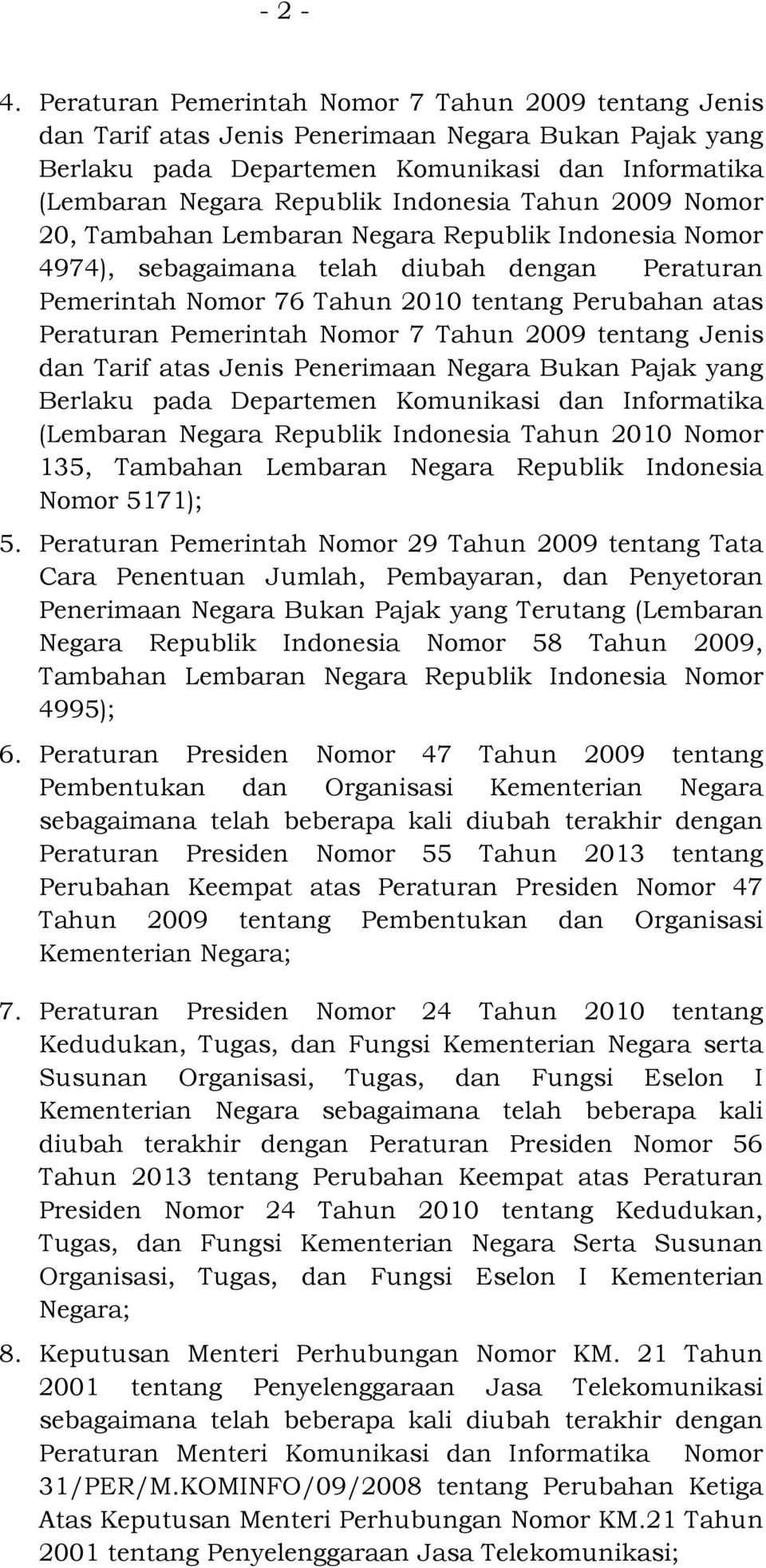 Nomor 20, Tambahan Lembaran Negara Republik Indonesia Nomor 4974), sebagaimana telah diubah dengan Peraturan Pemerintah Nomor 76 2010 tentang Perubahan atas Peraturan Pemerintah Nomor 7 2009 tentang