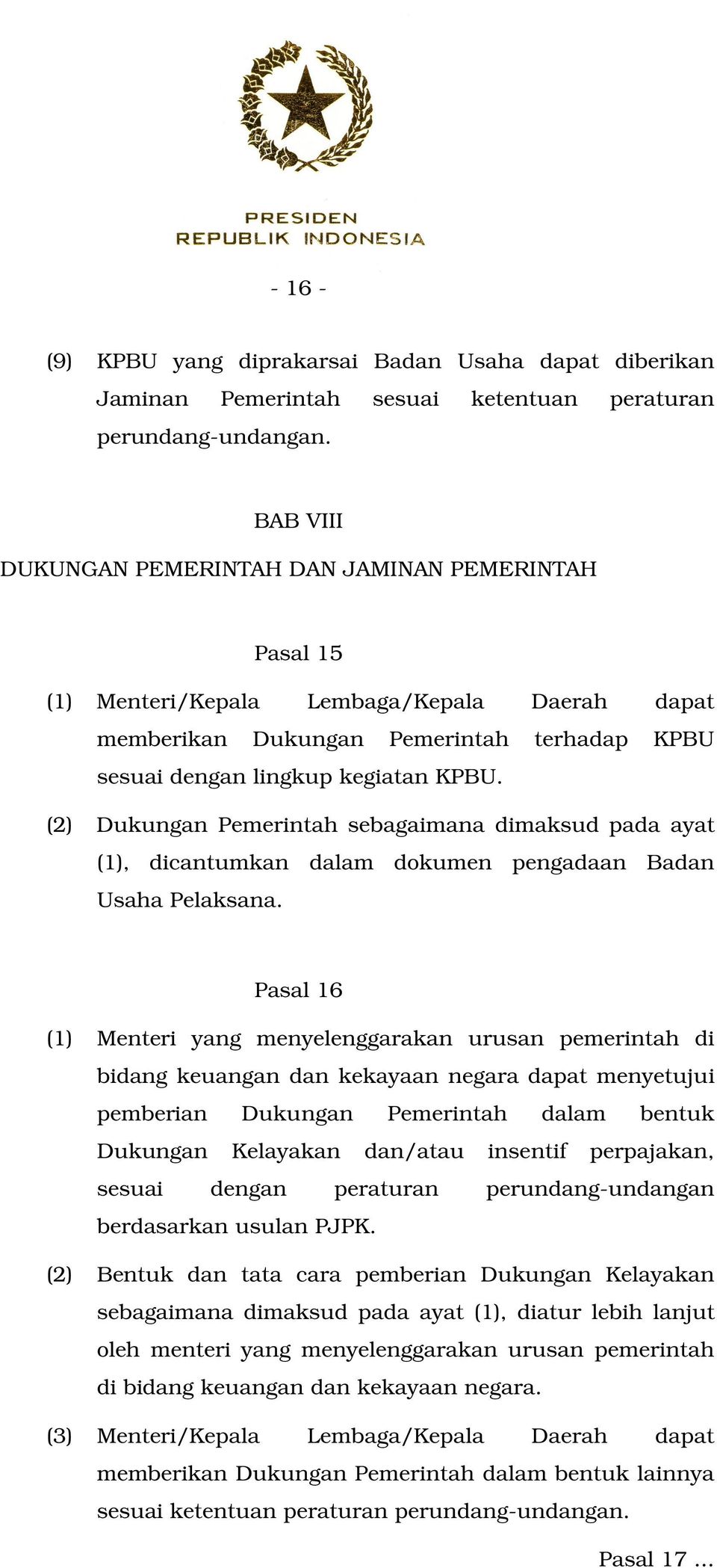 (2) Dukungan Pemerintah sebagaimana dimaksud pada ayat (1), dicantumkan dalam dokumen pengadaan Badan Usaha Pelaksana.