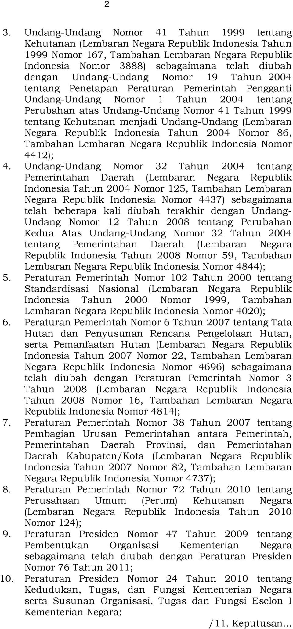 menjadi Undang-Undang (Lembaran Negara Republik Indonesia Tahun 2004 Nomor 86, Tambahan Lembaran Negara Republik Indonesia Nomor 4412); 4.