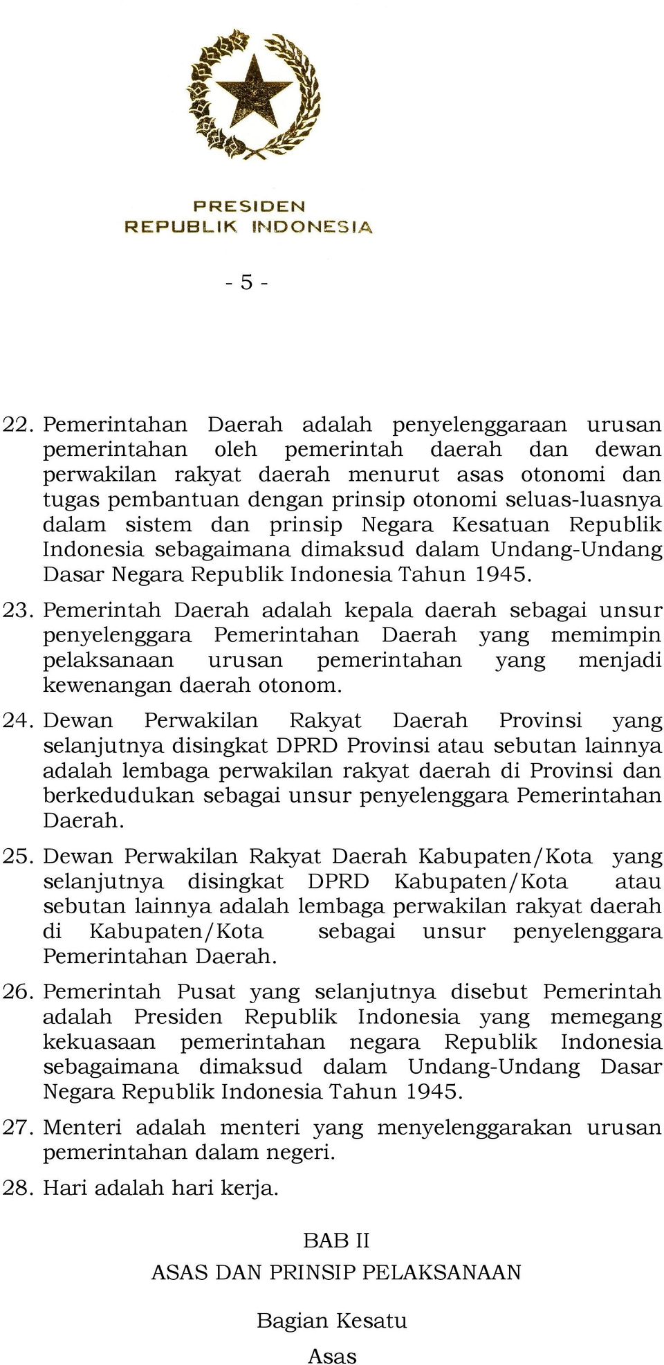 seluas-luasnya dalam sistem dan prinsip Negara Kesatuan Republik Indonesia sebagaimana dimaksud dalam Undang-Undang Dasar Negara Republik Indonesia Tahun 1945. 23.