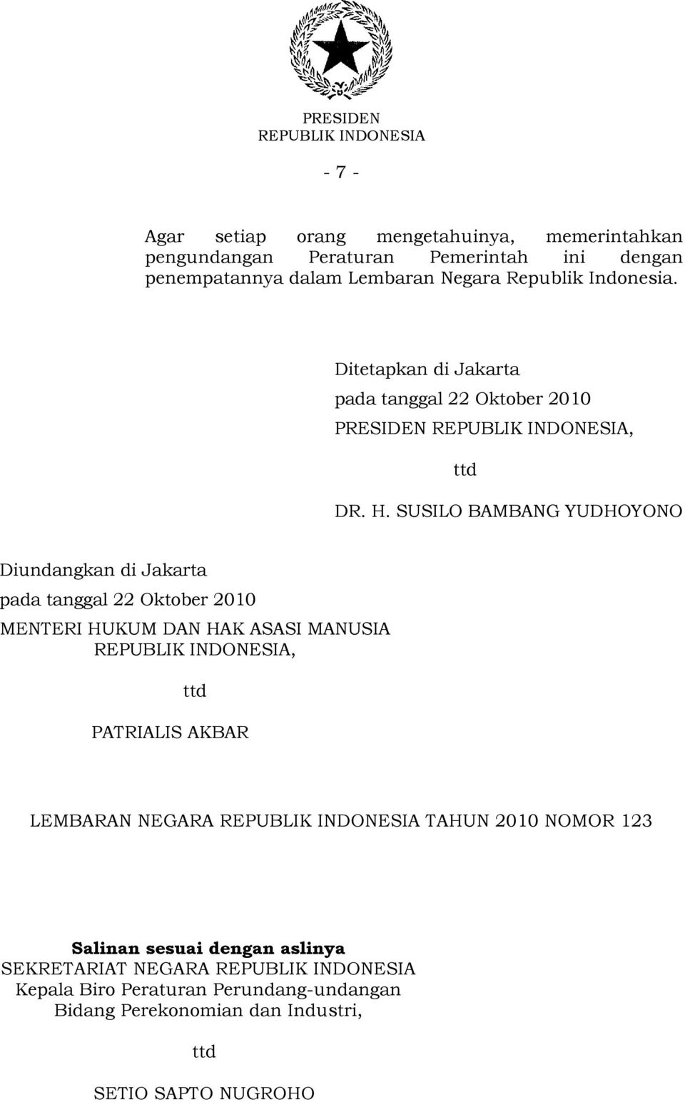 SUSILO BAMBANG YUDHOYONO Diundangkan di Jakarta pada tanggal Oktober 0 MENTERI HUKUM DAN HAK ASASI MANUSIA, ttd PATRIALIS AKBAR