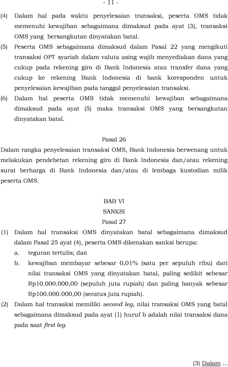 yang cukup ke rekening Bank Indonesia di bank koresponden untuk penyelesaian kewajiban pada tanggal penyelesaian transaksi.