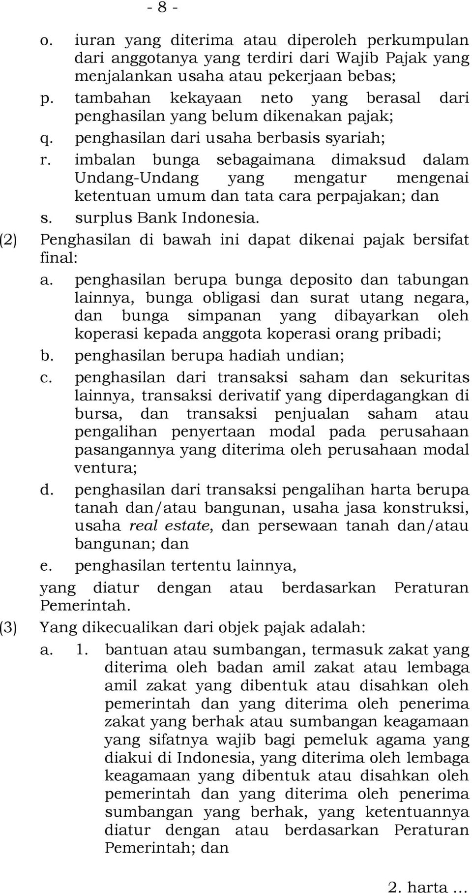 imbalan bunga sebagaimana dimaksud dalam Undang-Undang yang mengatur mengenai ketentuan umum dan tata cara perpajakan; dan s. surplus Bank Indonesia.