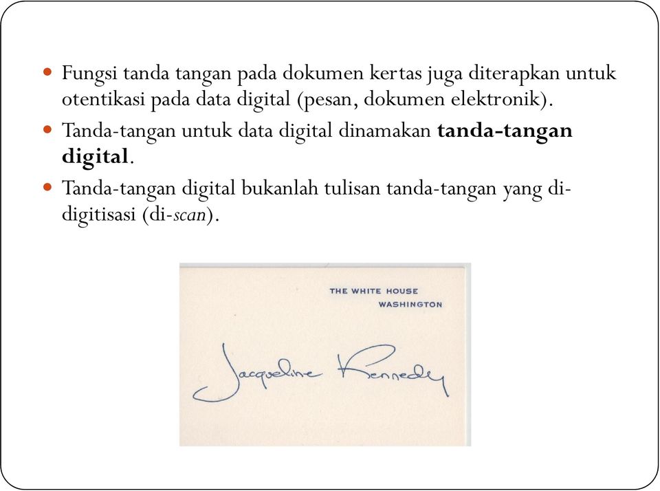 Tanda-tangan untuk data digital dinamakan tanda-tangan digital.