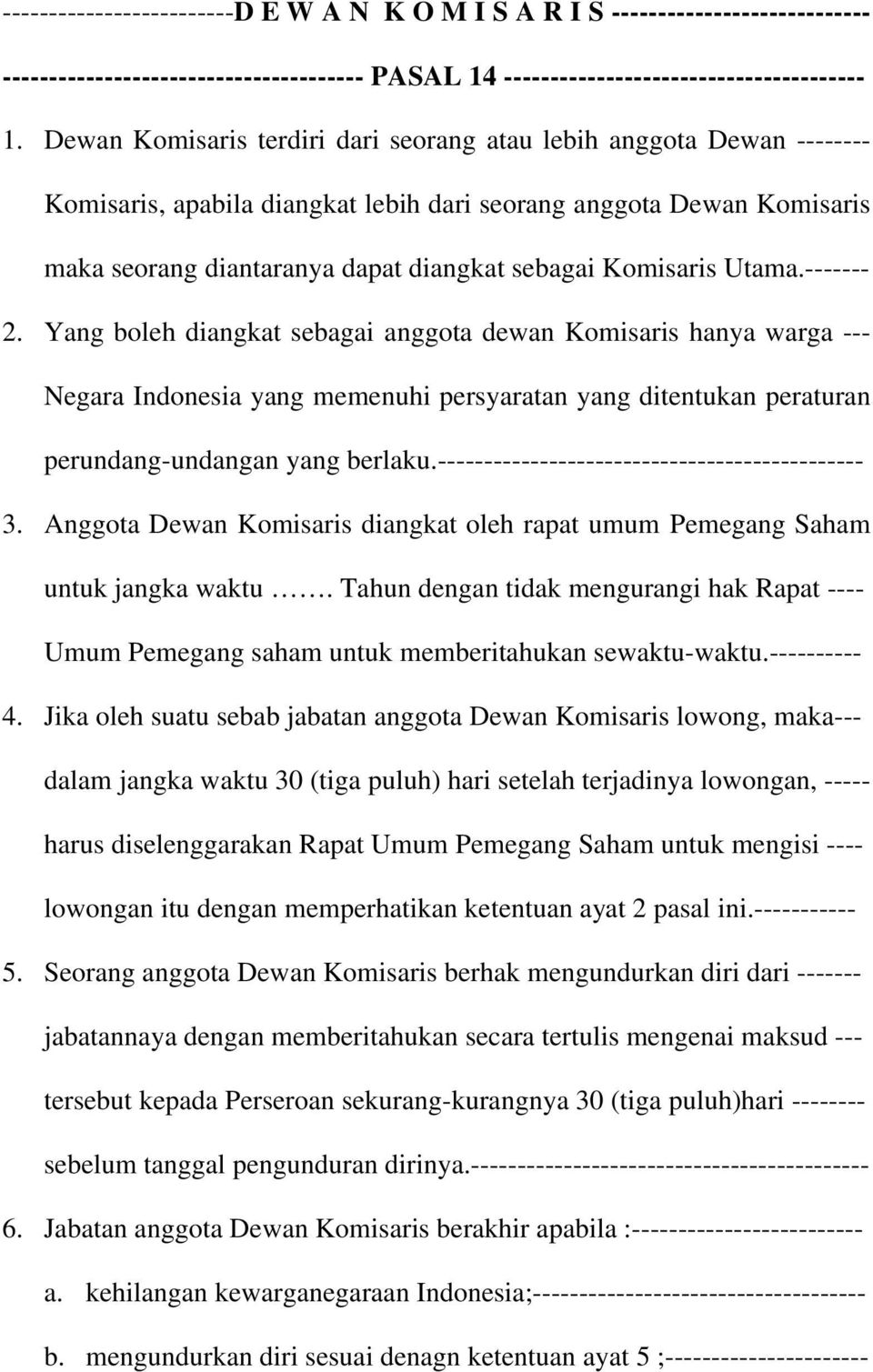 Utama.------- 2. Yang boleh diangkat sebagai anggota dewan Komisaris hanya warga --- Negara Indonesia yang memenuhi persyaratan yang ditentukan peraturan perundang-undangan yang berlaku.