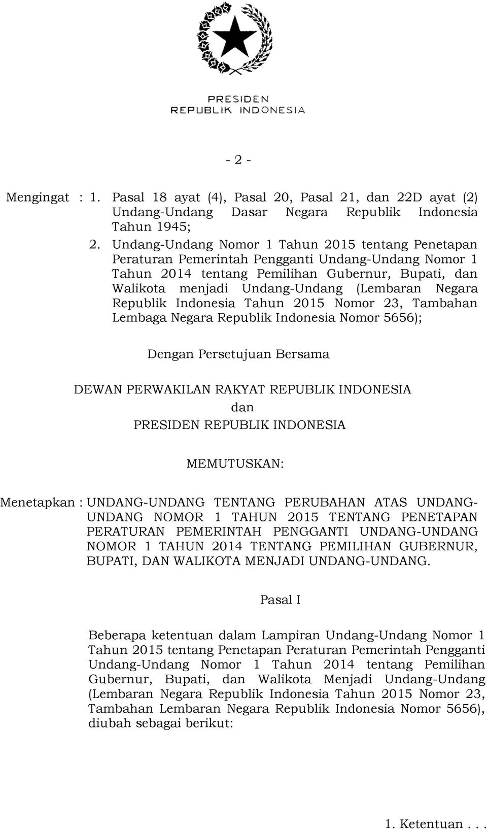 Negara Republik Indonesia Tahun 2015 Nomor 23, Tambahan Lembaga Negara Republik Indonesia Nomor 5656); Dengan Persetujuan Bersama DEWAN PERWAKILAN RAKYAT REPUBLIK INDONESIA dan PRESIDEN REPUBLIK