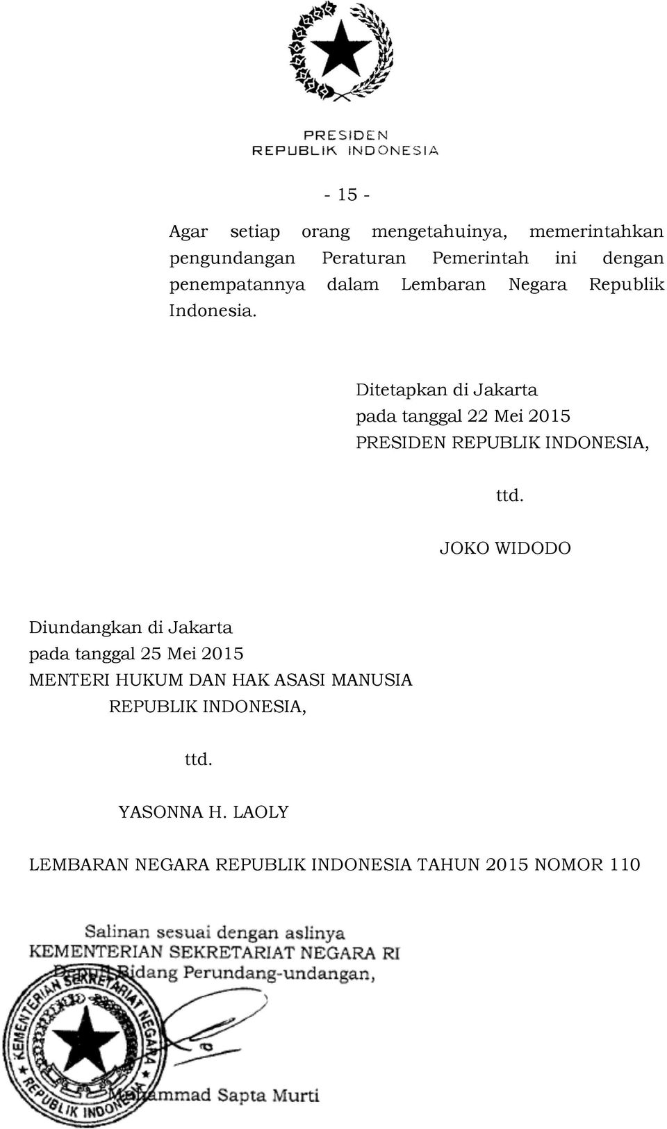 Ditetapkan di Jakarta pada tanggal 22 Mei 2015 PRESIDEN REPUBLIK INDONESIA, ttd.